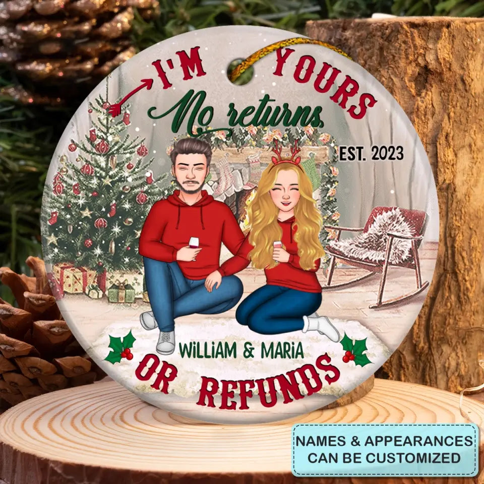 I'm Yours No Return Or Refund - 
Personalized Custom Ceramic Ornament - Christmas Gift For Couple