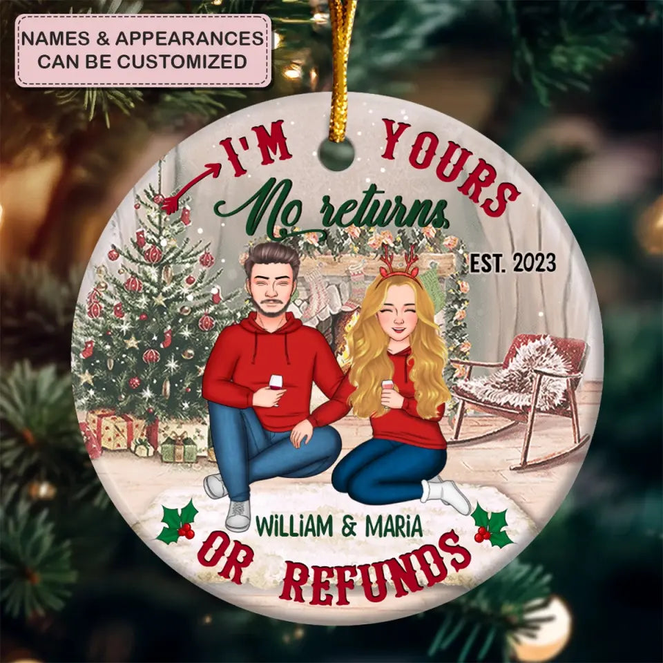 I'm Yours No Return Or Refund - 
Personalized Custom Ceramic Ornament - Christmas Gift For Couple