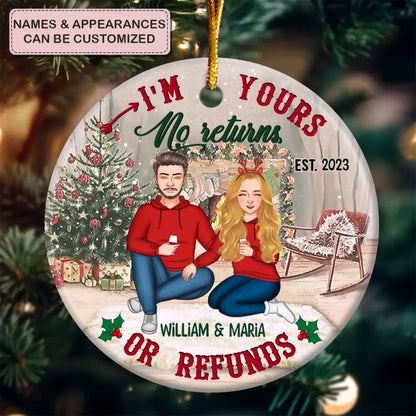 I'm Yours No Return Or Refund - 
Personalized Custom Ceramic Ornament - Christmas Gift For Couple
