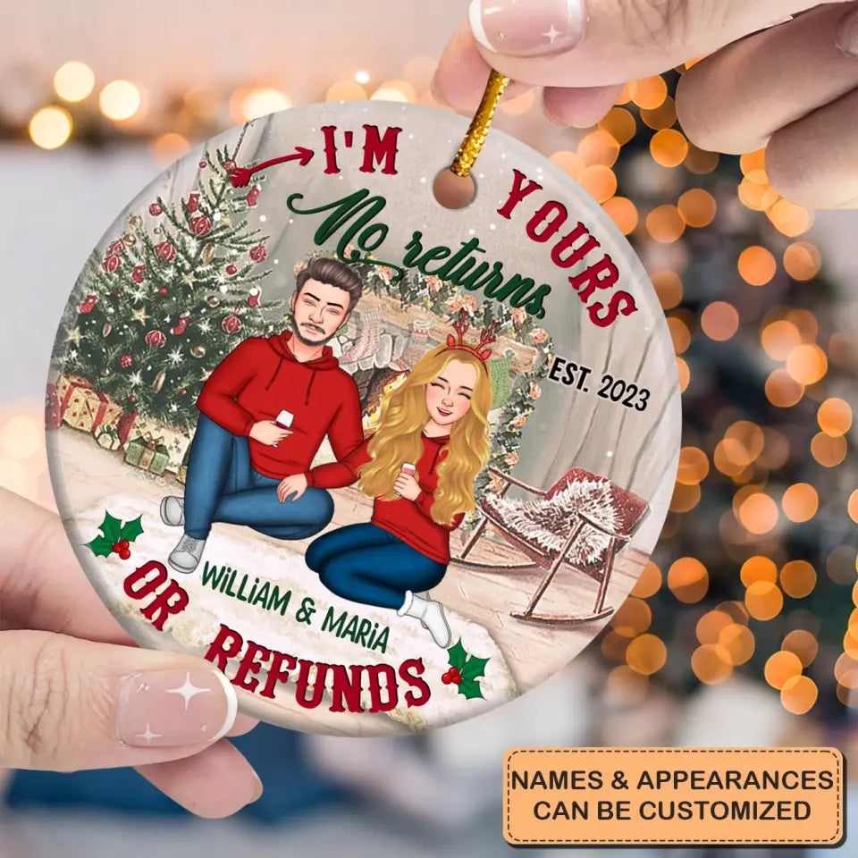 I'm Yours No Return Or Refund - 
Personalized Custom Ceramic Ornament - Christmas Gift For Couple