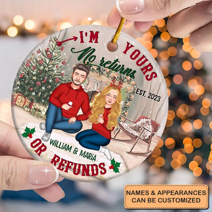 I'm Yours No Return Or Refund - 
Personalized Custom Ceramic Ornament - Christmas Gift For Couple
