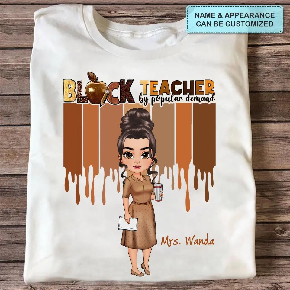 Black Teacher By Popular Demand - Personalized Custom T-shirt - Teacher's Day, Appreciation Gift For Teacher