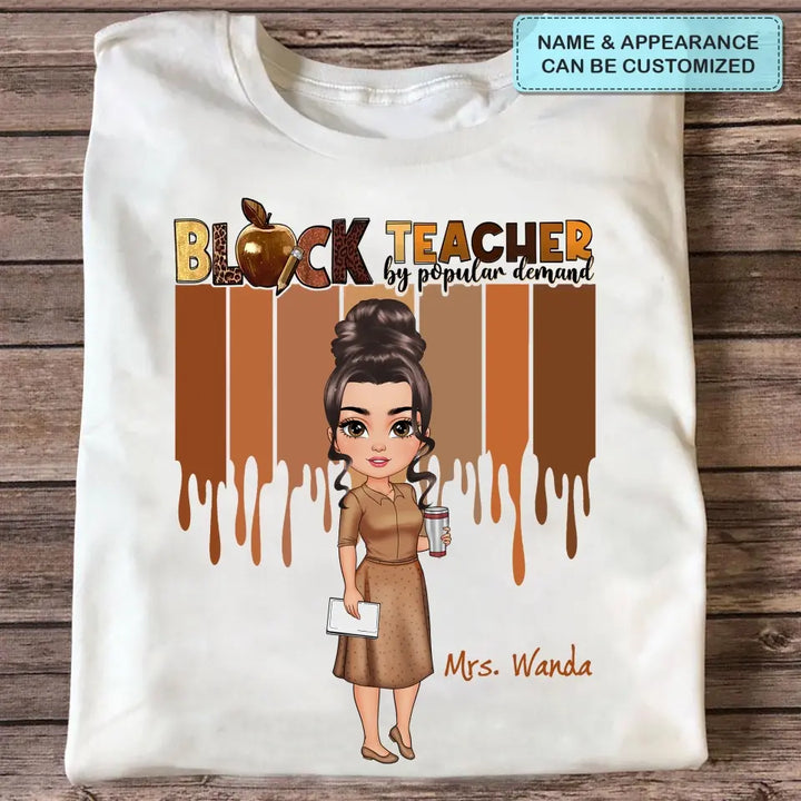 Black Teacher By Popular Demand - Personalized Custom T-shirt - Teacher's Day, Appreciation Gift For Teacher