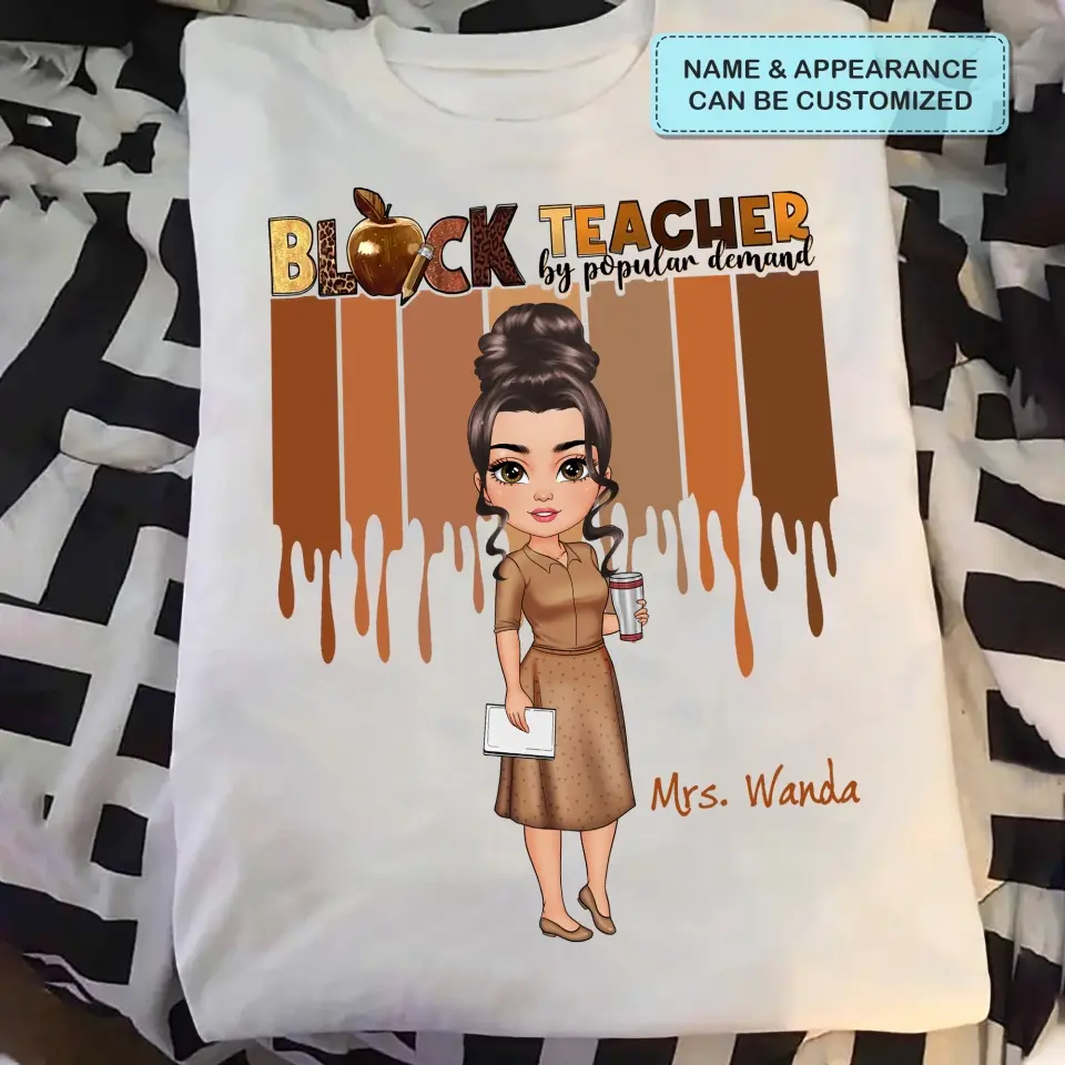 Black Teacher By Popular Demand - Personalized Custom T-shirt - Teacher's Day, Appreciation Gift For Teacher