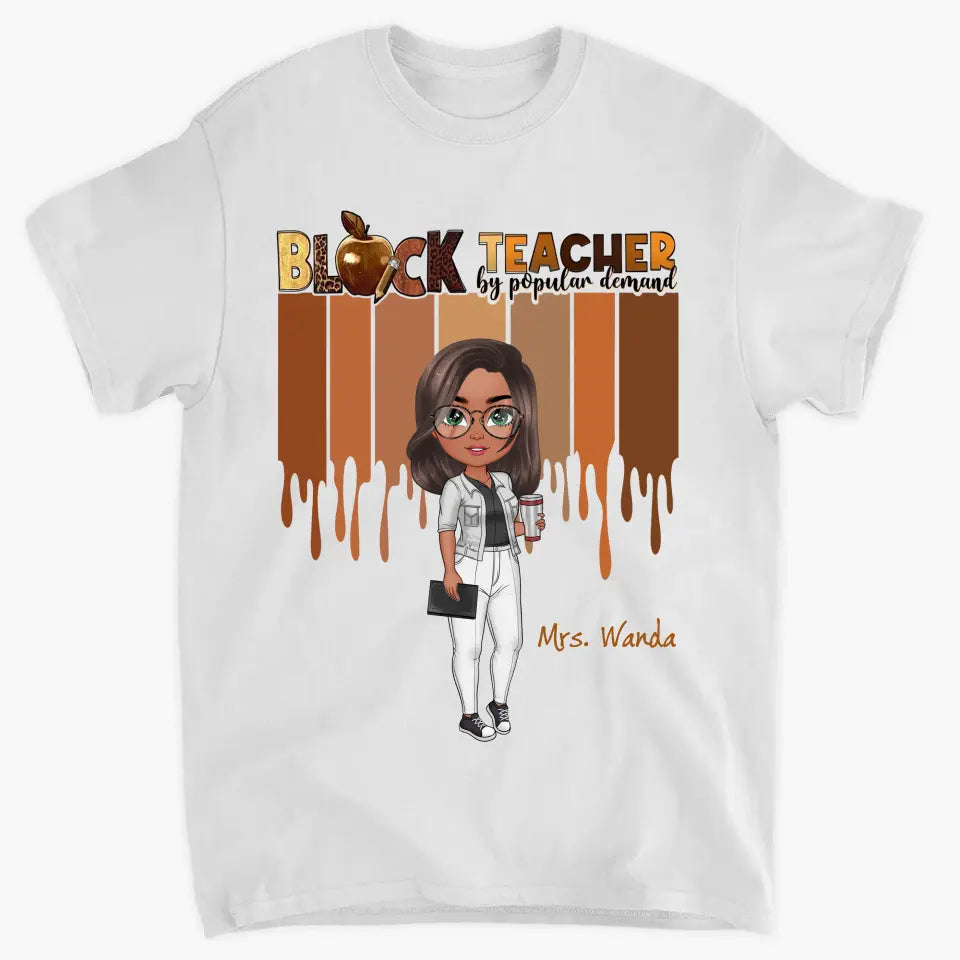 Black Teacher By Popular Demand - Personalized Custom T-shirt - Teacher's Day, Appreciation Gift For Teacher