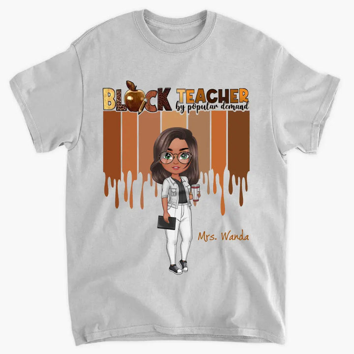 Black Teacher By Popular Demand - Personalized Custom T-shirt - Teacher's Day, Appreciation Gift For Teacher