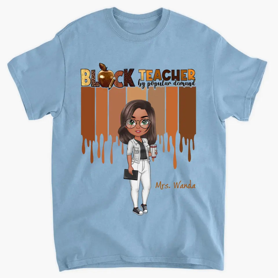 Black Teacher By Popular Demand - Personalized Custom T-shirt - Teacher's Day, Appreciation Gift For Teacher