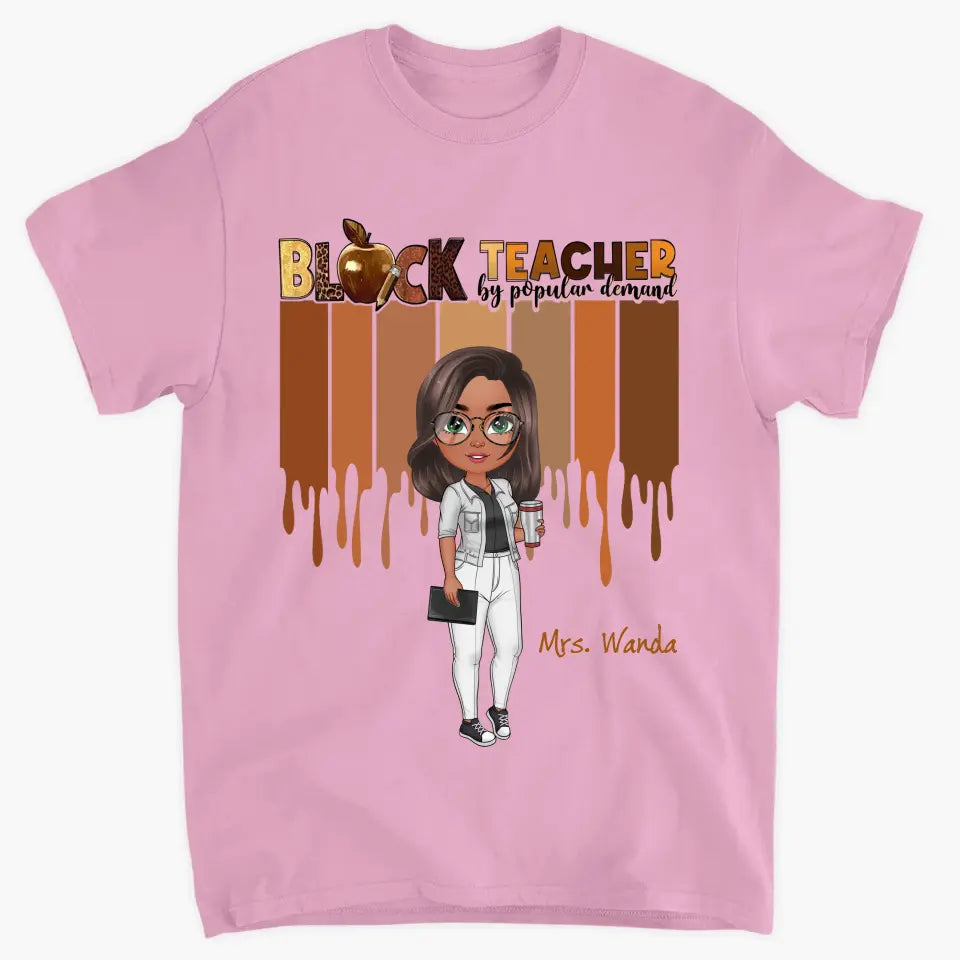 Black Teacher By Popular Demand - Personalized Custom T-shirt - Teacher's Day, Appreciation Gift For Teacher