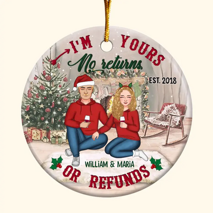 I'm Yours No Return Or Refund - 
Personalized Custom Ceramic Ornament - Christmas Gift For Couple