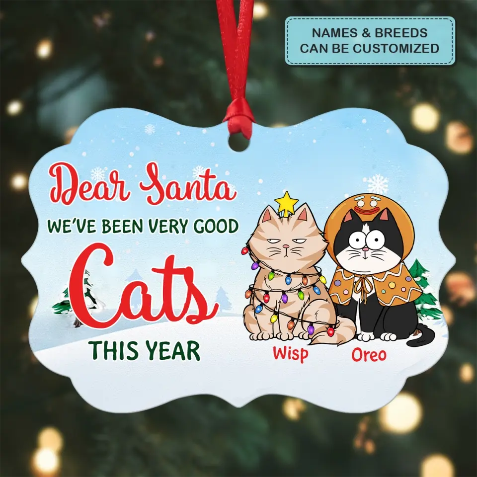 Dear Santa We've Been Very Good Cats This Year - Personalized Custom Aluminium Ornament - Christmas Gift For Cat Mom, Cat Dad, Cat Lover, Cat Owner