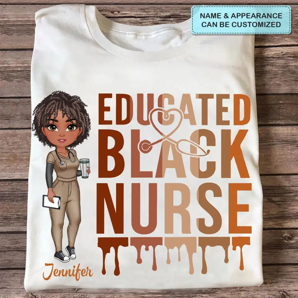 Educated Black Nurse - Personalized Custom T-shirt - Nurse's Day, Appreciation Gift For Nurse