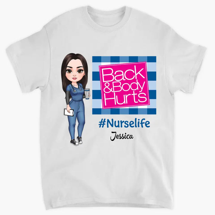 Back & Body Hurts - Personalized Custom T-shirt - Nurse's Day, Appreciation Gift For Nurse