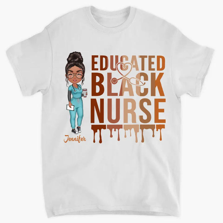 Educated Black Nurse - Personalized Custom T-shirt - Nurse's Day, Appreciation Gift For Nurse