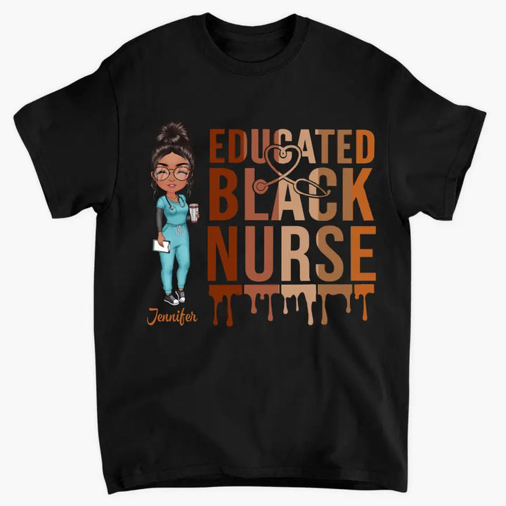 Educated Black Nurse - Personalized Custom T-shirt - Nurse's Day, Appreciation Gift For Nurse