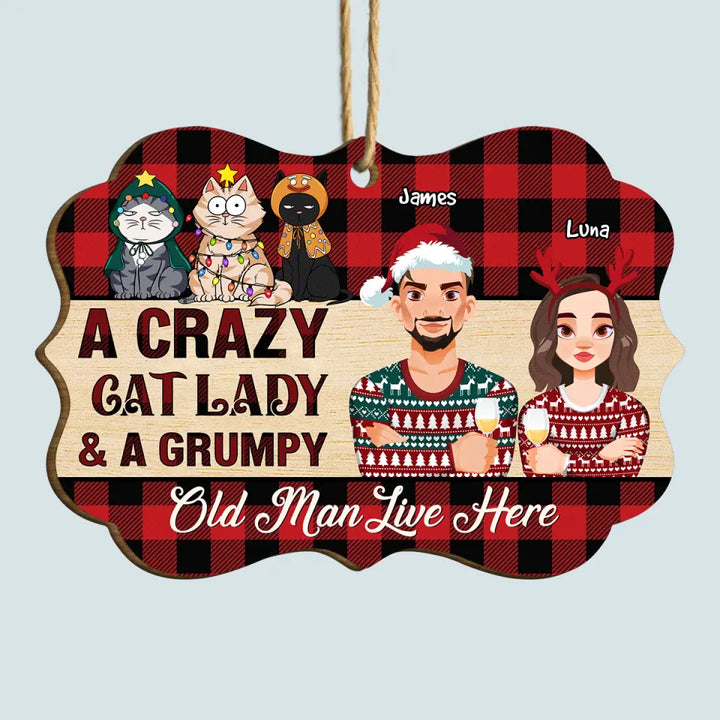 A Crazy Cat Lady And A Grumpy Old Man - Personalized Custom Wood Ornament - Christmas Gift For Cat Mom, Cat Dad, Cat Lover, Cat Owner