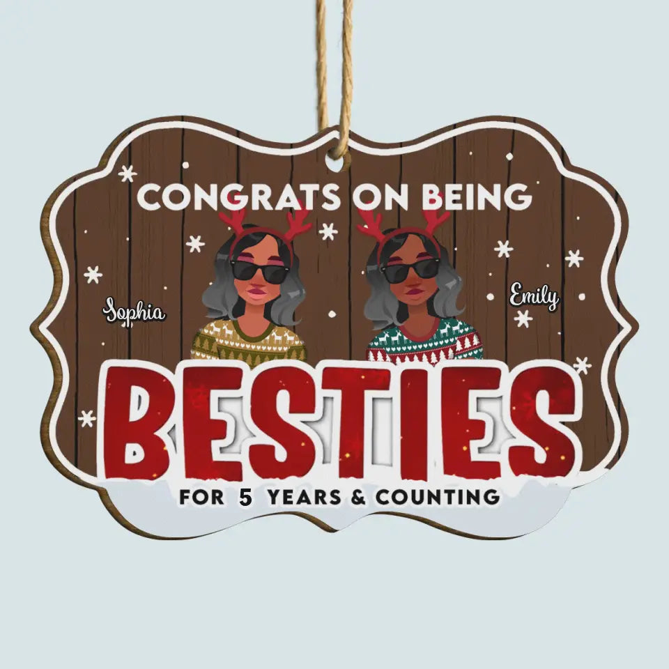 Congrats On Being Besties - Personalized Custom Wood Ornament - Christmas Gift For Besties