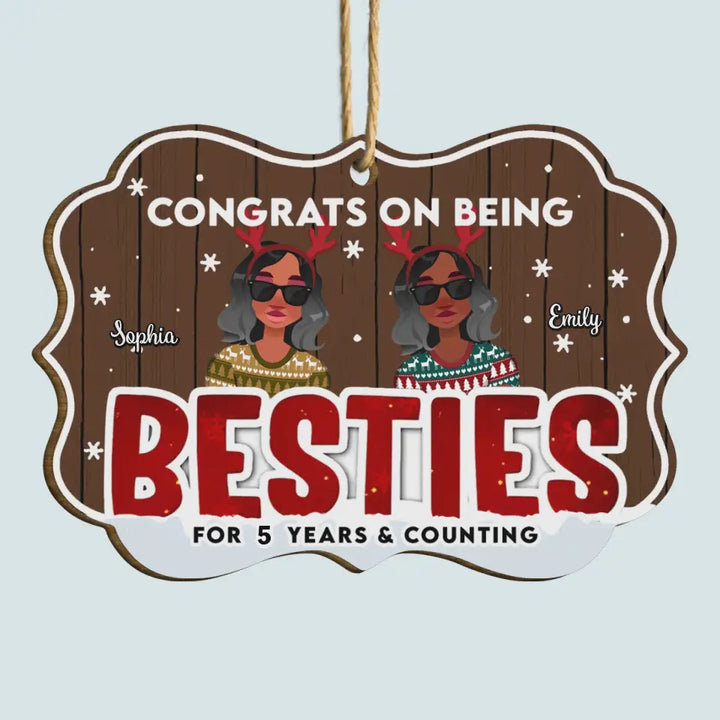 Congrats On Being Besties - Personalized Custom Wood Ornament - Christmas Gift For Besties