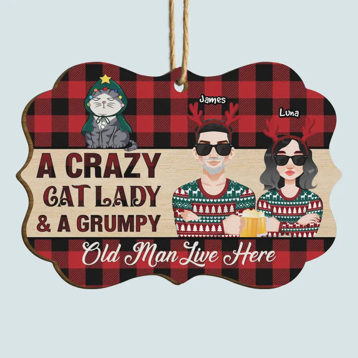 A Crazy Cat Lady And A Grumpy Old Man - Personalized Custom Wood Ornament - Christmas Gift For Cat Mom, Cat Dad, Cat Lover, Cat Owner