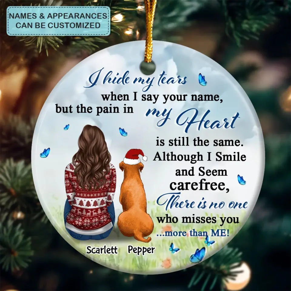 I Hide My Tears When I Say Your Name - Personalized Custom Ceramic Ornament - Memorial, Christmas Gift For Dog Mom, Dog Dad, Cat Mom, Cat Dad