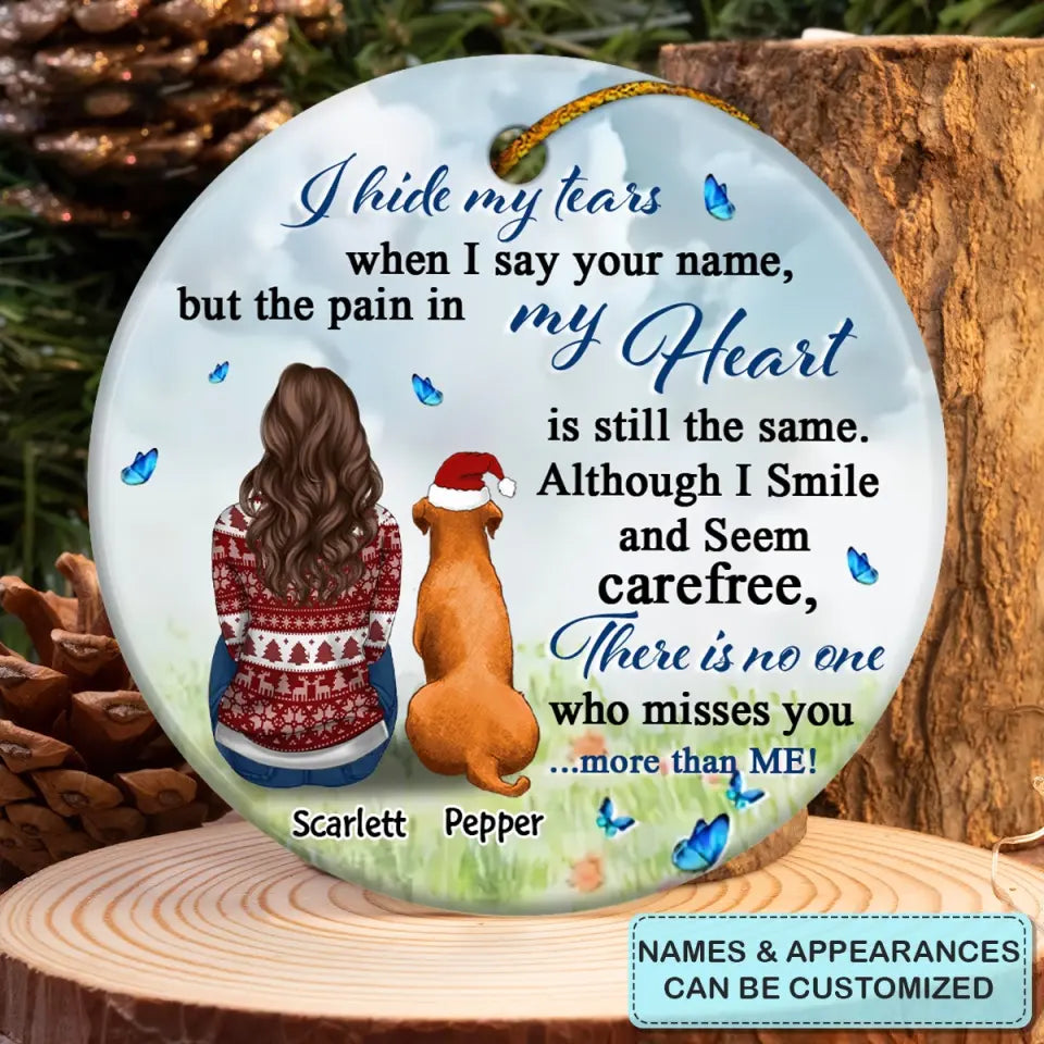I Hide My Tears When I Say Your Name - Personalized Custom Ceramic Ornament - Memorial, Christmas Gift For Dog Mom, Dog Dad, Cat Mom, Cat Dad
