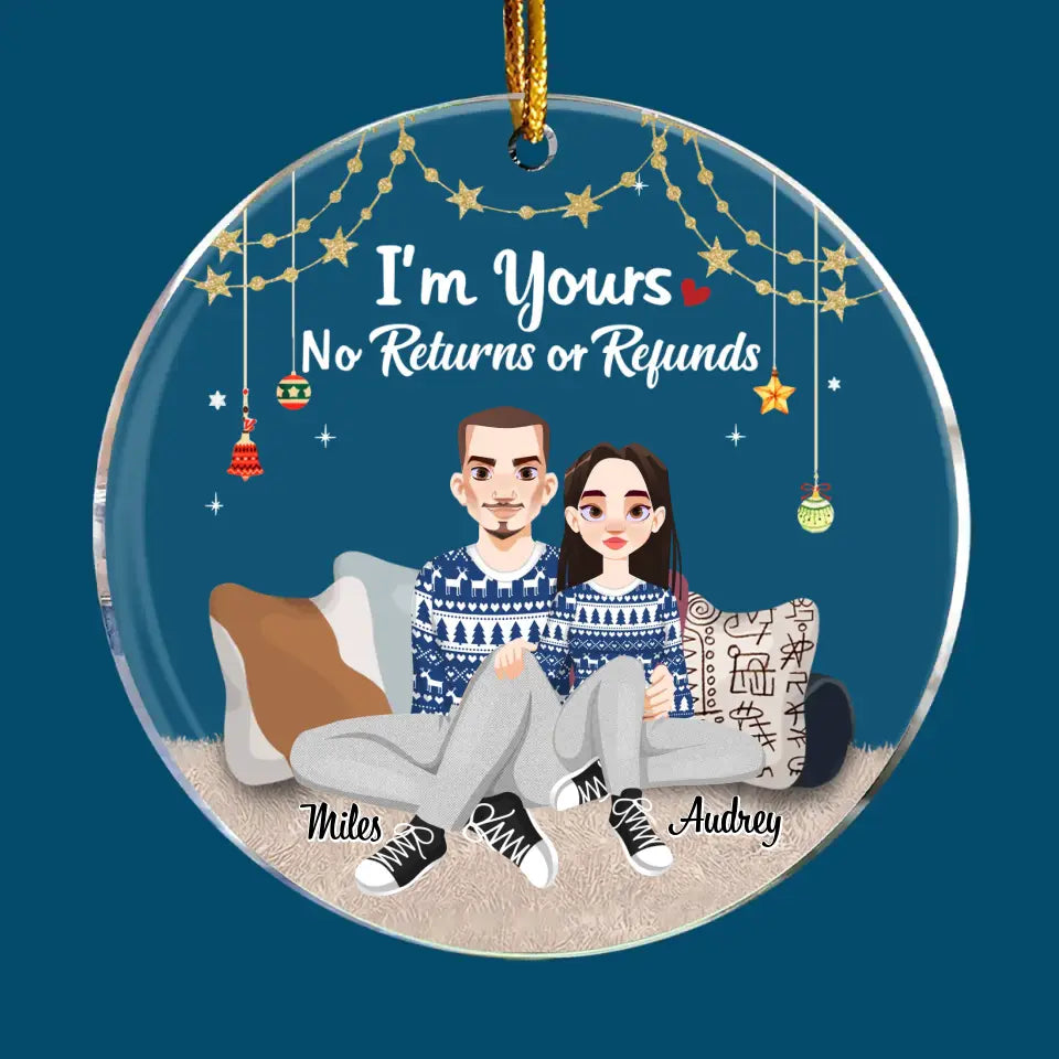 I'm Yours No Return Or Refund - Personalized Custom Mica Ornament - Christmas Gift For Couple, Girlfriend, Boyfriend, Husband, Wife