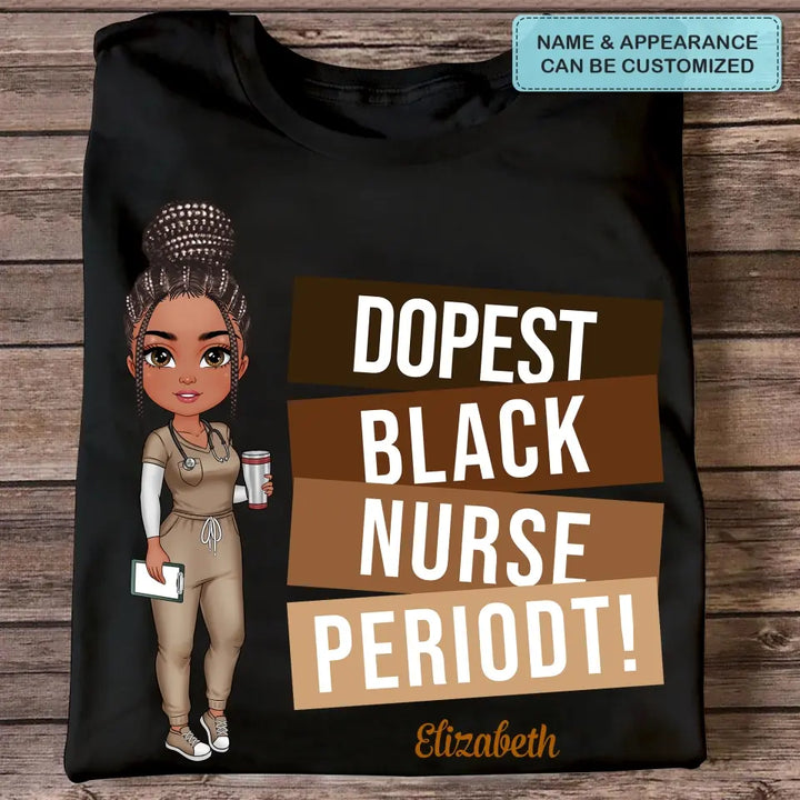 Dopest Black Nurse Periodt - Personalized Custom T-shirt - Nurse's Day, Appreciation Gift For Nurse