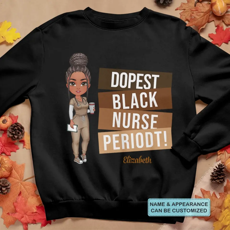 Dopest Black Nurse Periodt - Personalized Custom T-shirt - Nurse's Day, Appreciation Gift For Nurse