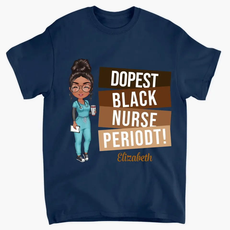 Dopest Black Nurse Periodt - Personalized Custom T-shirt - Nurse's Day, Appreciation Gift For Nurse