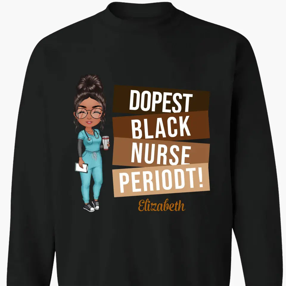 Dopest Black Nurse Periodt - Personalized Custom T-shirt - Nurse's Day, Appreciation Gift For Nurse