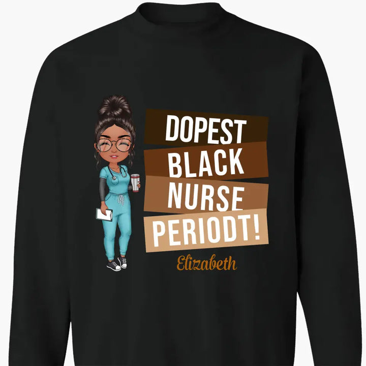 Dopest Black Nurse Periodt - Personalized Custom T-shirt - Nurse's Day, Appreciation Gift For Nurse