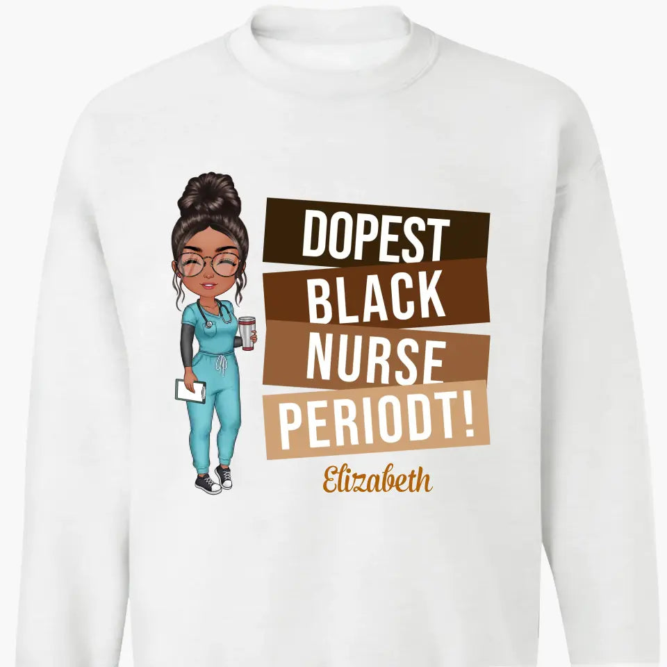 Dopest Black Nurse Periodt - Personalized Custom T-shirt - Nurse's Day, Appreciation Gift For Nurse