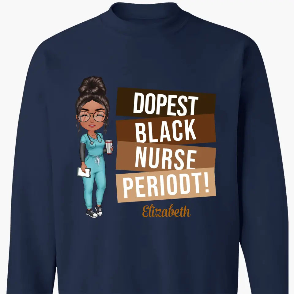 Dopest Black Nurse Periodt - Personalized Custom T-shirt - Nurse's Day, Appreciation Gift For Nurse