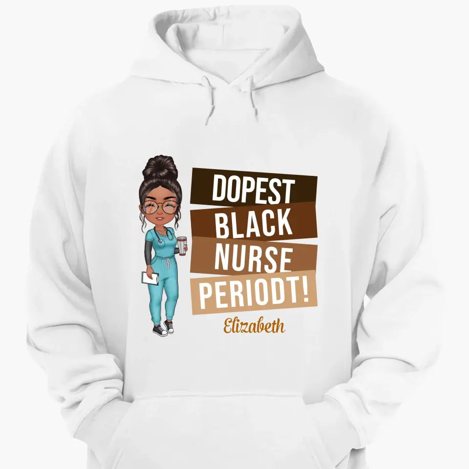 Dopest Black Nurse Periodt - Personalized Custom T-shirt - Nurse's Day, Appreciation Gift For Nurse
