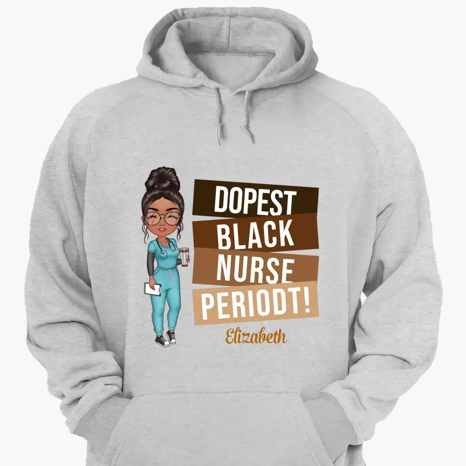 Dopest Black Nurse Periodt - Personalized Custom T-shirt - Nurse's Day, Appreciation Gift For Nurse