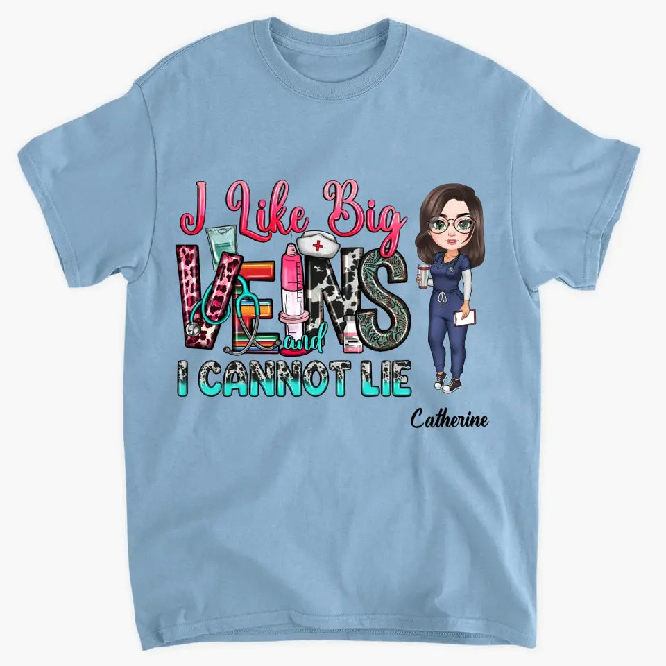 I Like Big Vein I Cannot Lie - Personalized Custom T-shirt - Nurse's Day, Appreciation Gift For Nurse