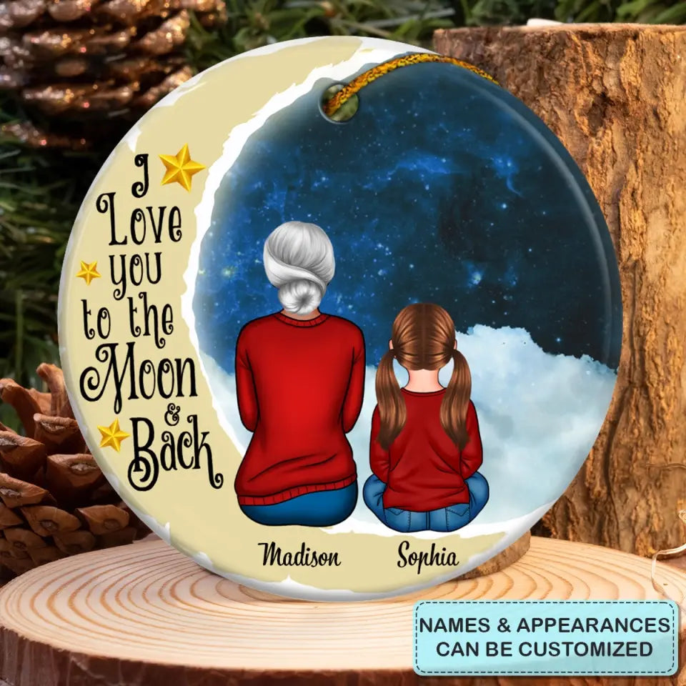 I Love You To The Moon And Back - Personalized Custom Ceramic Ornament -  Christmas Gift For Grandma, Family Members