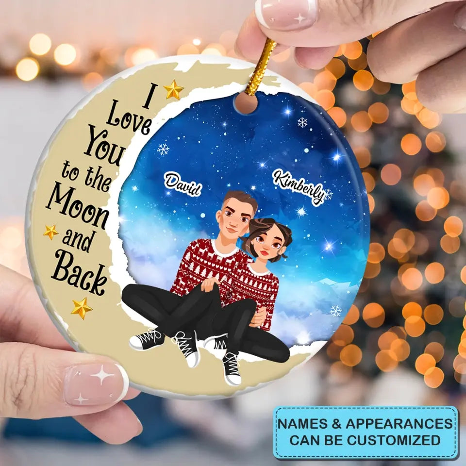 I Love You To The Moon And Back - Personalized Custom Ceramic Ornament - Christmas Gift For Couple, Wife, Husband