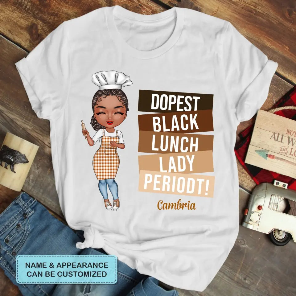 Dopest Black Lunch Lady Periodt - Personalized Custom T-shirt - Gift For Lunch Lady