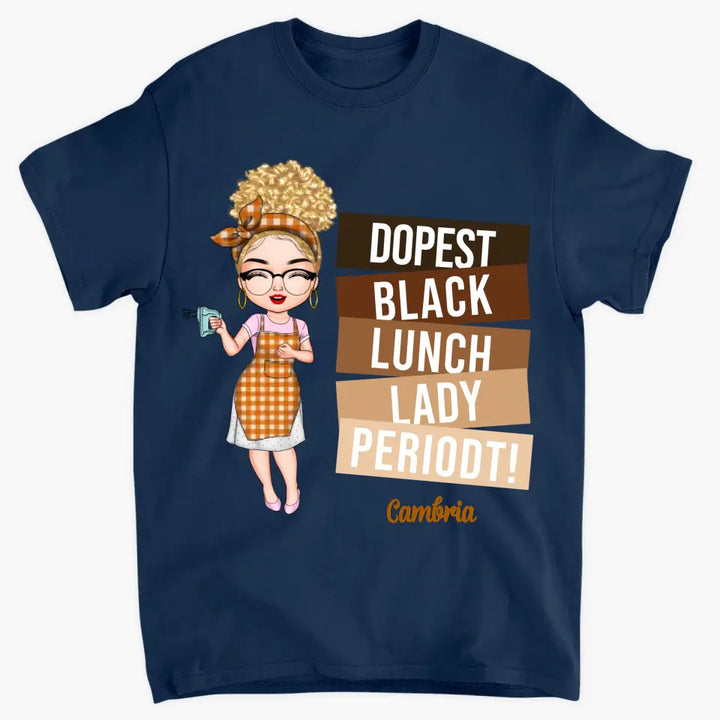 Dopest Black Lunch Lady Periodt - Personalized Custom T-shirt - Gift For Lunch Lady