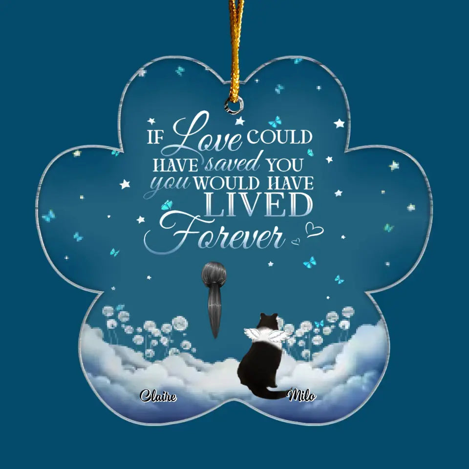 You Would Live Forever If Love Could Have Save You - Personalized Custom Mica Ornament - Christmas Dog Funny - Gift For Dog Mom, Dog Dad, Dog Lover, Dog Owner