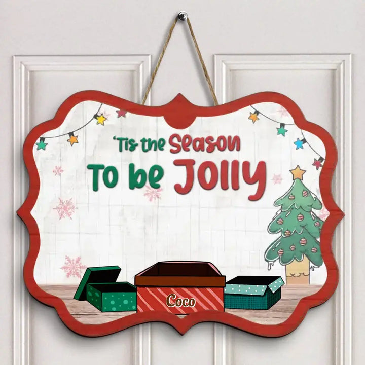 Tis The Season To Be Jolly - Personalized Custom Door Sign - Christmas Cat Funny - Gift For Cat Mom, Cat Dad, Dog Mom, Dog Dad