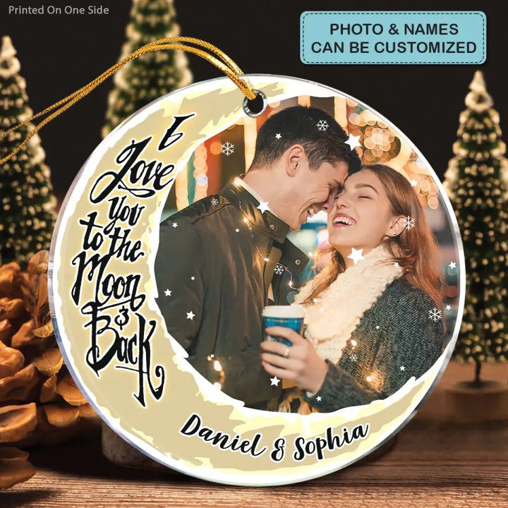 I Love You To The Moon And Back Upload Photo - Personalized Custom Mica Ornament - Christmas Gift For Couple, Husband, Wife, Family Members
