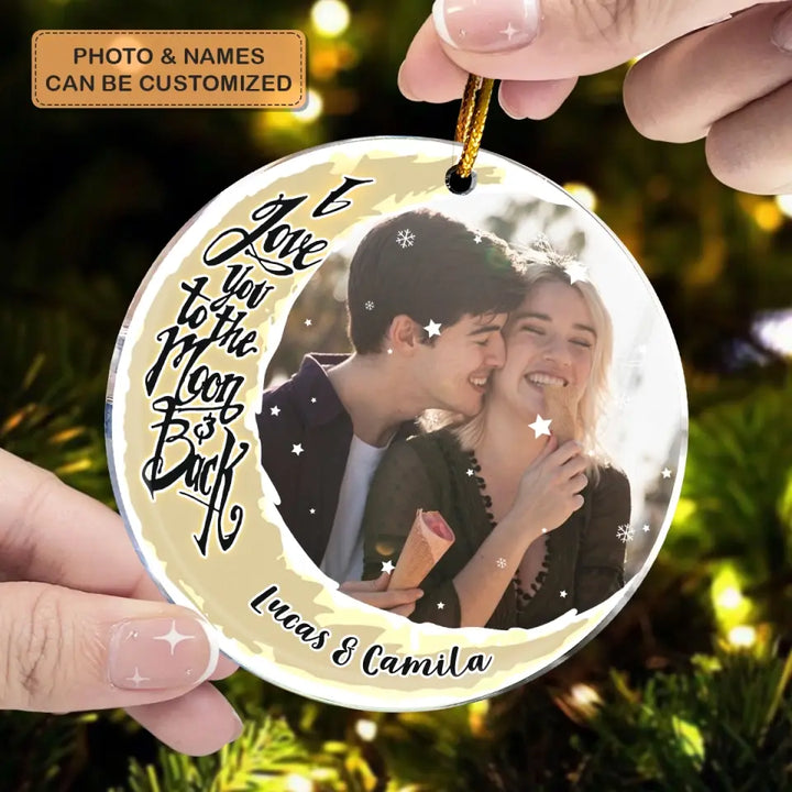 I Love You To The Moon And Back Upload Photo - Personalized Custom Mica Ornament - Christmas Gift For Couple, Husband, Wife, Family Members