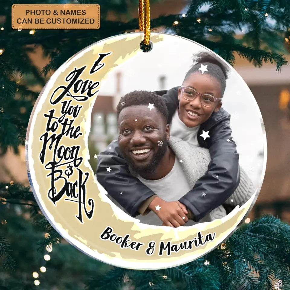 I Love You To The Moon And Back Upload Photo - Personalized Custom Mica Ornament - Christmas Gift For Couple, Husband, Wife, Family Members
