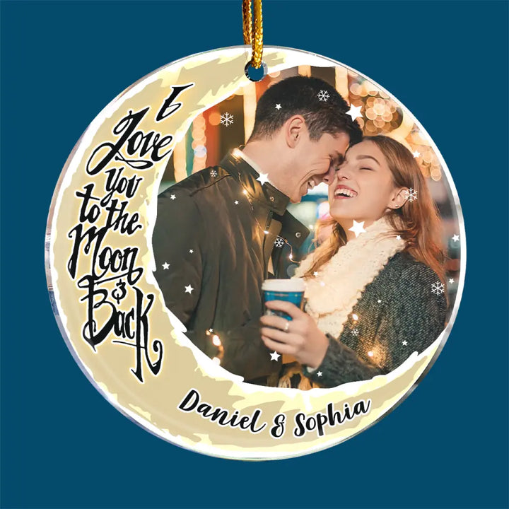 I Love You To The Moon And Back Upload Photo - Personalized Custom Mica Ornament - Christmas Gift For Couple, Husband, Wife, Family Members