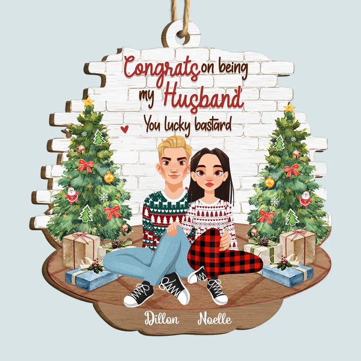 Congrats On Being My Husband - Personalized Custom Wood Ornament - Christmas Gift For Couple, Husband, Wife, Boy Friend, Girl Friend