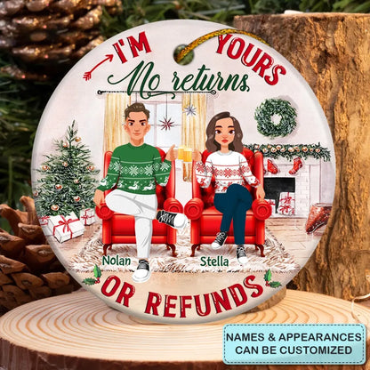 I'm Yours No Returns Or Refunds - Personalized Custom Ceramic Ornament - Christmas Gift For Couple, Wife, Husband