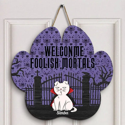 Welcome Foolish Mortals - Personalized Custom Door Sign - Halloween Gift For Dog Lover, Dog Mom, Dog Dad, Dog Owner