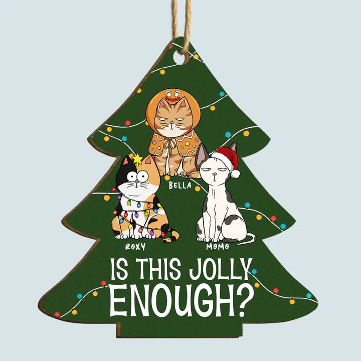 Is This Jolly Enough - Personalized Custom Wood Ornament - Christmas Gift For Cat Mom, Cat Dad, Cat Lover