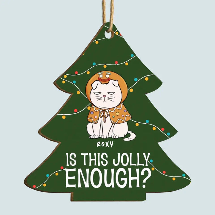 Is This Jolly Enough - Personalized Custom Wood Ornament - Christmas Gift For Cat Mom, Cat Dad, Cat Lover